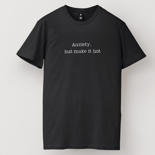 Anxiety But Make it Hot