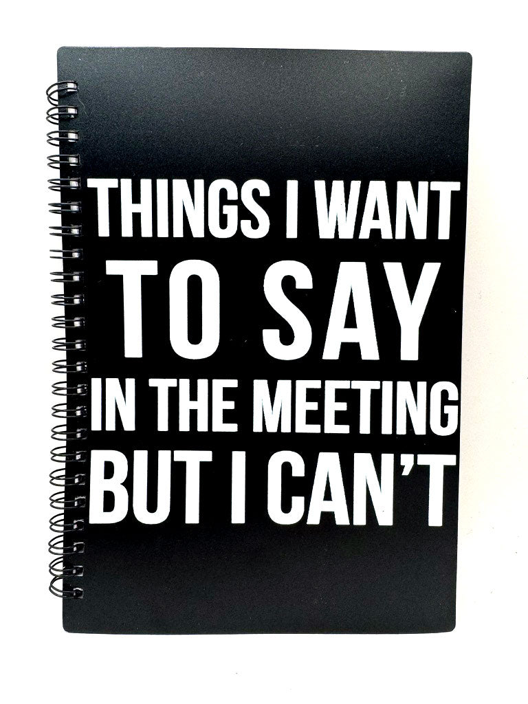 Notebook titled Things I Want To Say In The Meeting But I Can't