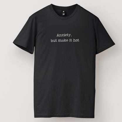 Anxiety But Make it Hot