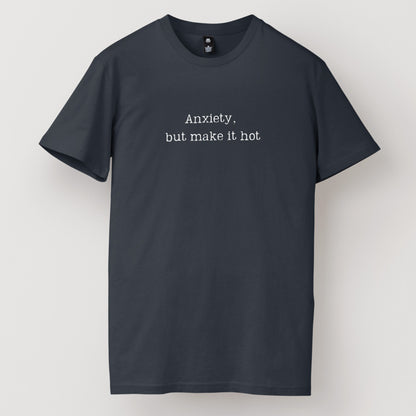 Anxiety But Make it Hot