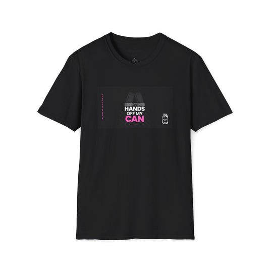Hands Off My Can T-Shirt