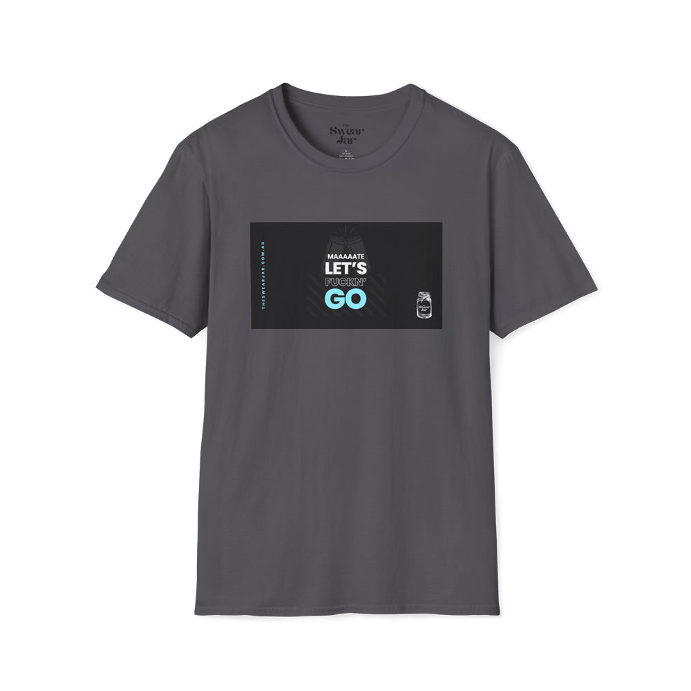 Let's F*ckn GO T-Shirt