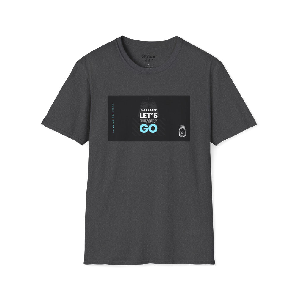Let's F*ckn GO T-Shirt