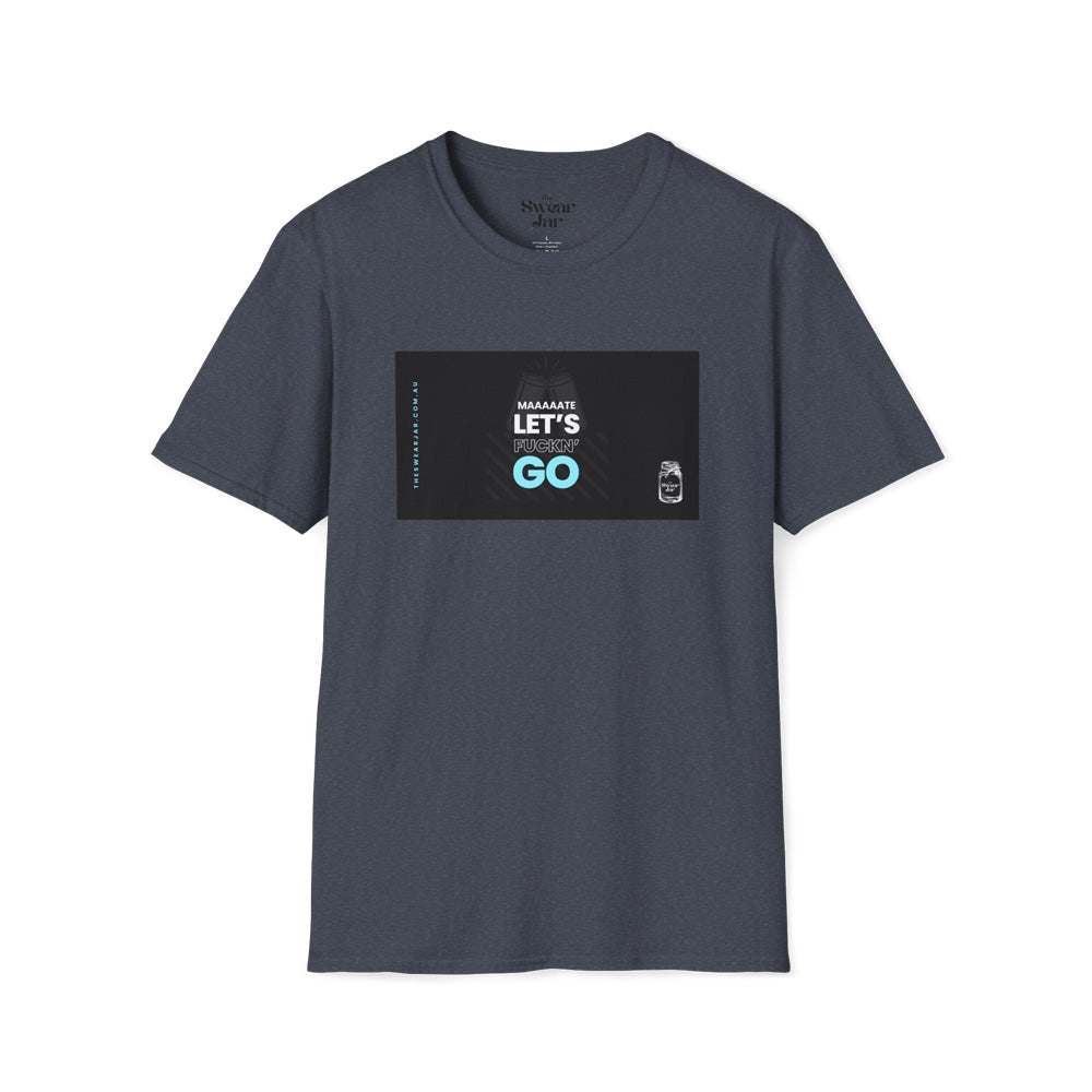 Let's F*ckn GO T-Shirt