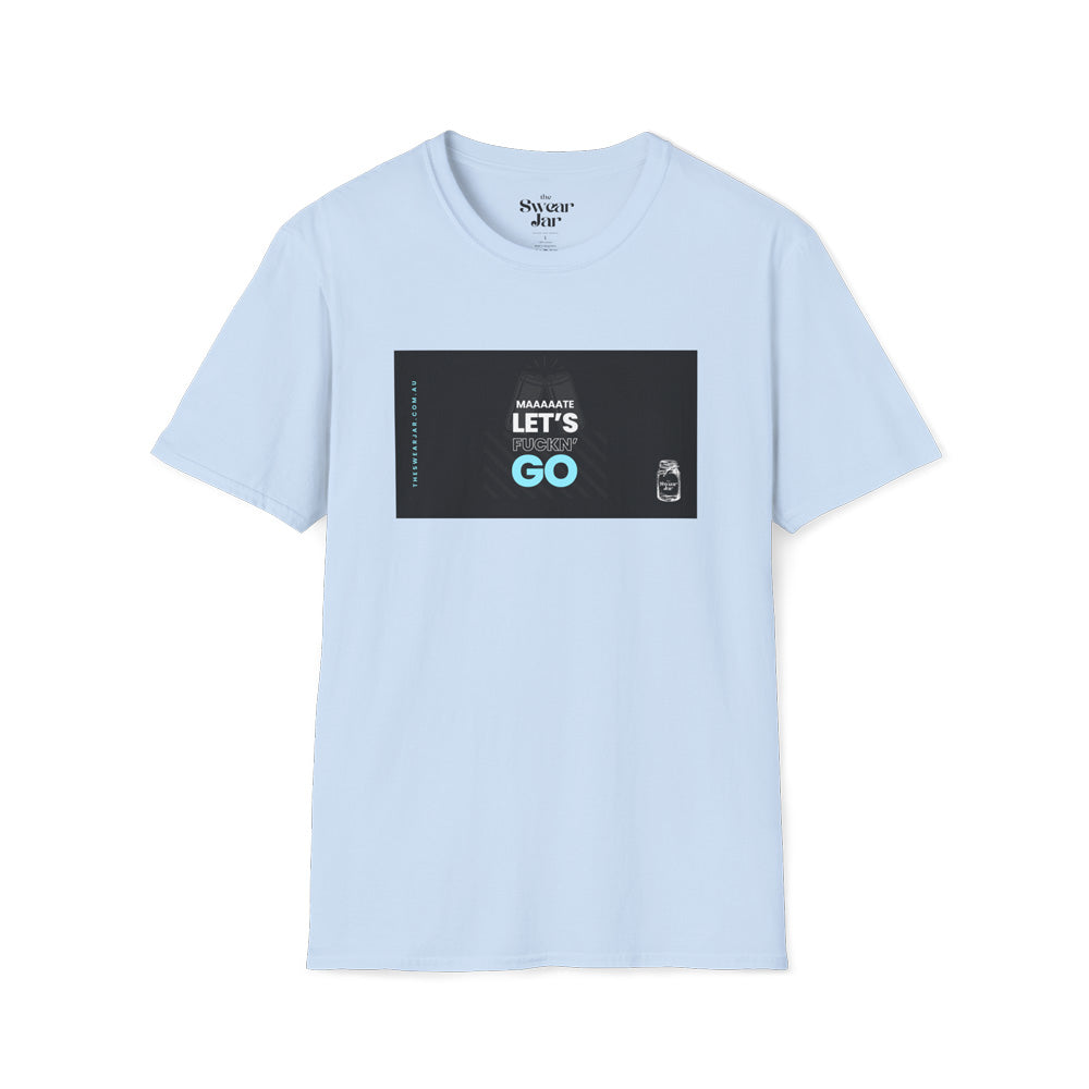 Let's F*ckn GO T-Shirt
