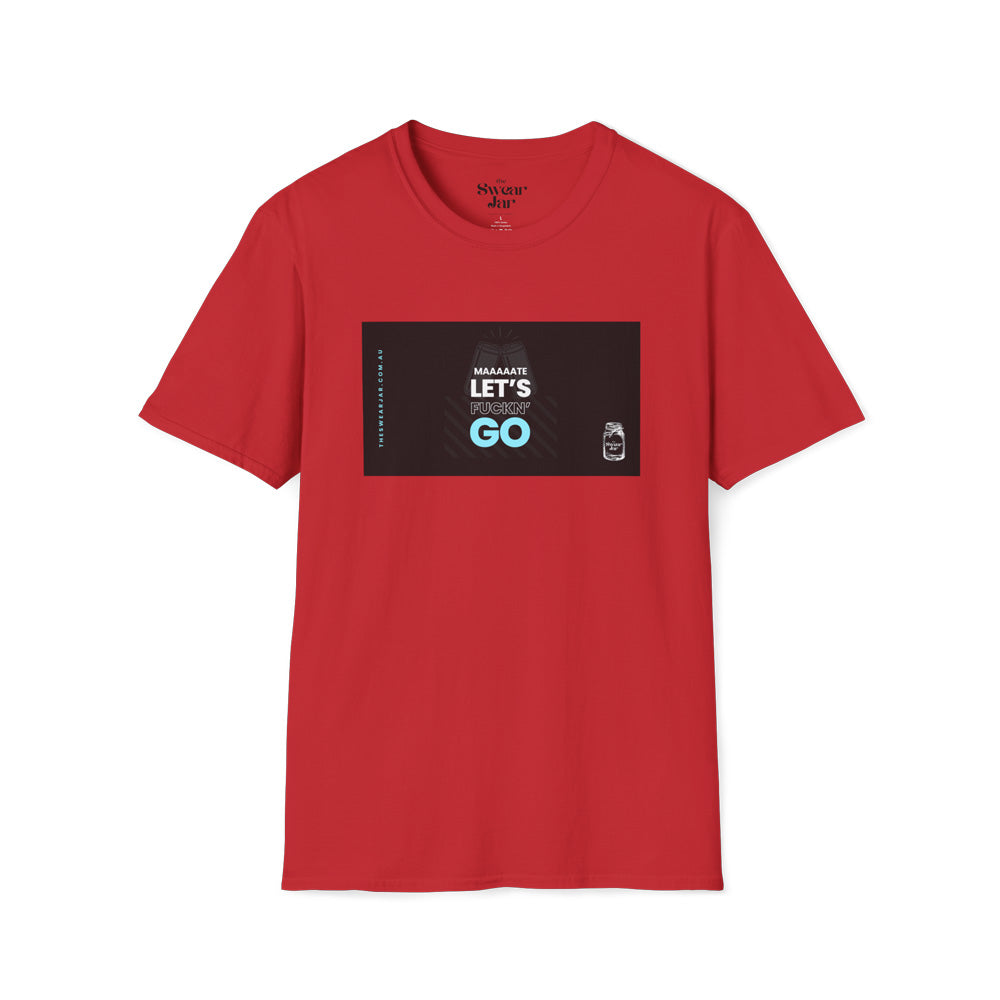 Let's F*ckn GO T-Shirt