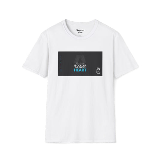 Colder Than Your Ex's Heart T-Shirt