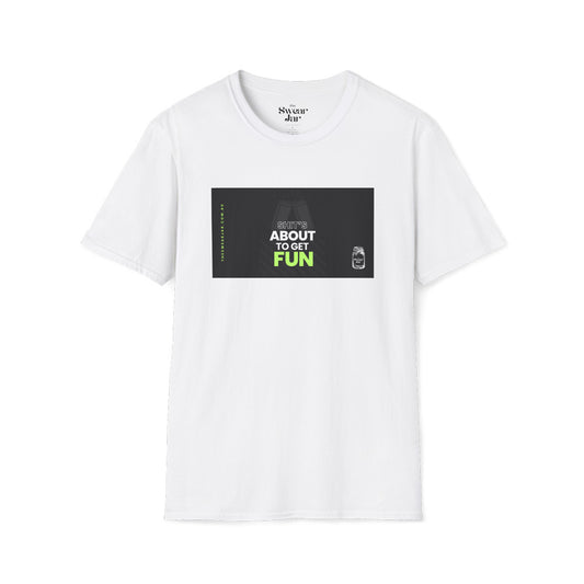 Shit's About To Get Fun T-Shirt