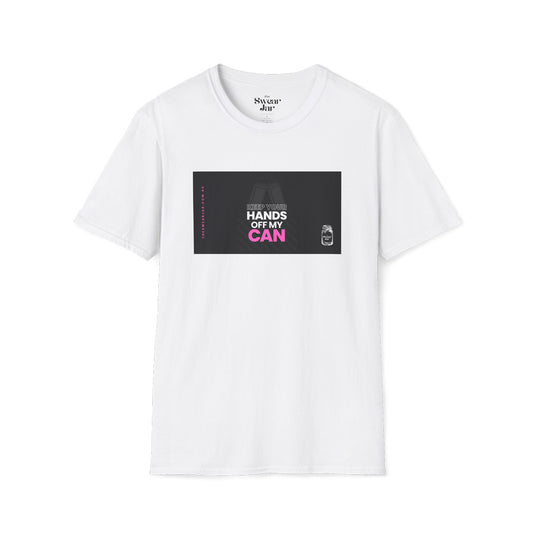 Hands Off My Can T-Shirt