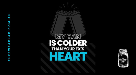 The Swear Jar Stubby Holder - Colder Than Your Exs Heart