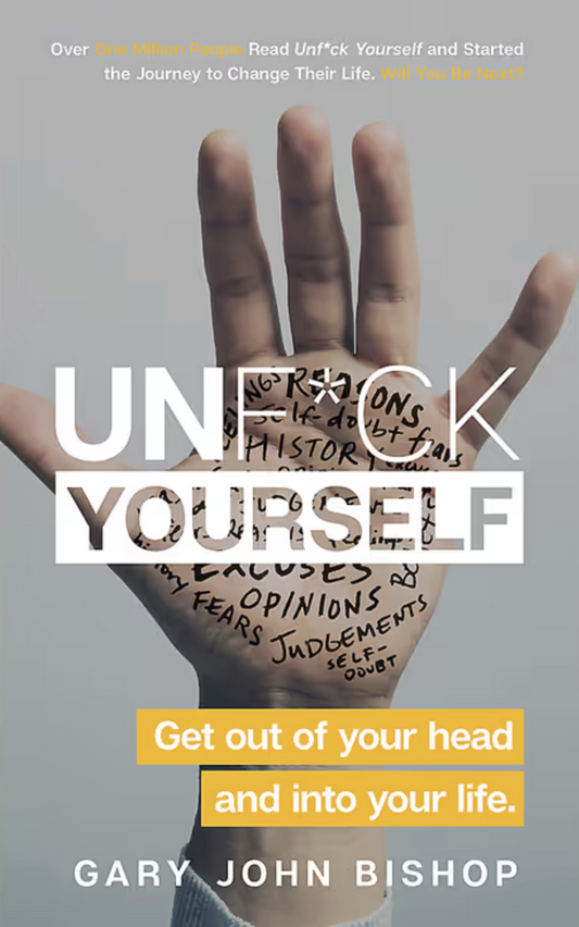 UnF*ck Yourself Book by Gary John Bishop